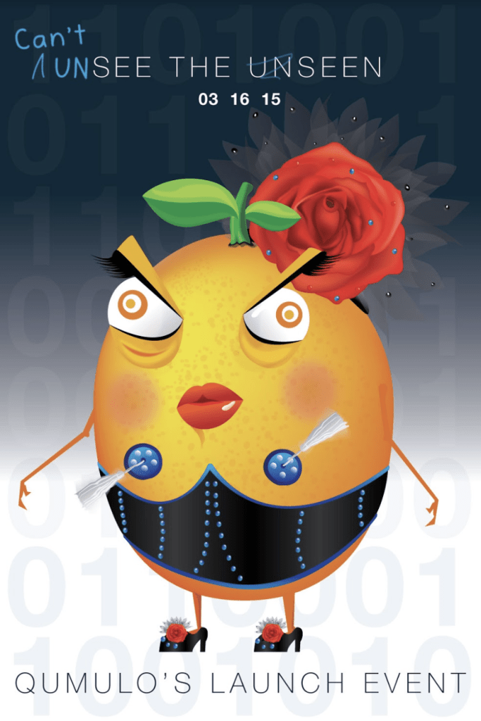 2015 poster for Qumulo's product launch party. It's a play off of the official marketing messaging "See the unseen" for its data storytelling capabilities that led Qumulo to become the world’s first data-aware scale-out NAS (network-attached storage). 